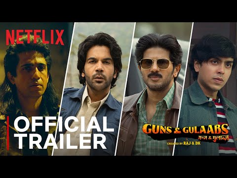 Guns &amp; Gulaabs | Official Trailer | Raj &amp; DK | RajKummar, Dulquer, Adarsh, Gulshan | Aug 18