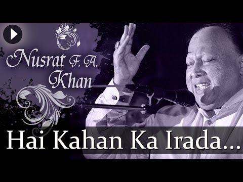 Hai Kahan Ka Irada - Nusrat Fateh Ali Khan - Top Qawwali Songs