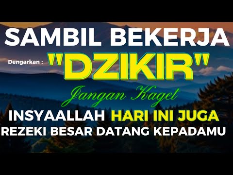 DZIKIR PAGI -PEMBUKA REZEKI, PENARIK REZEKI MUSTAJAB, PENENANG HATI, DIMUDAHKAN SEMUA URUSAN