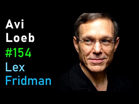 Avi Loeb: Aliens, Black Holes, and the Mystery of the Oumuamua | Lex Fridman Podcast 