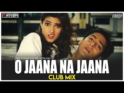 O Jaana Na Jaana | Club Mix | Jab Pyaar Kisise Se Hota Hai | Kumar Sanu | DJ Ravish &amp; DJ Chico