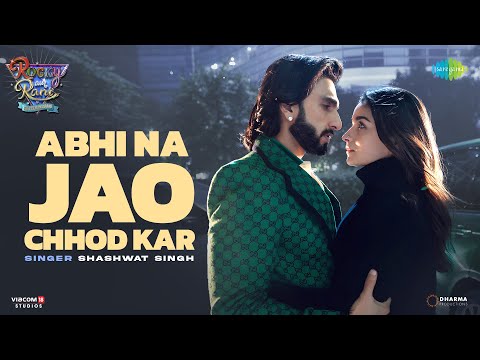 Abhi Na Jao Chhod Kar | Rocky Aur Rani Kii Prem Kahaanii | Ranveer | Alia | Pritam | Shashwat