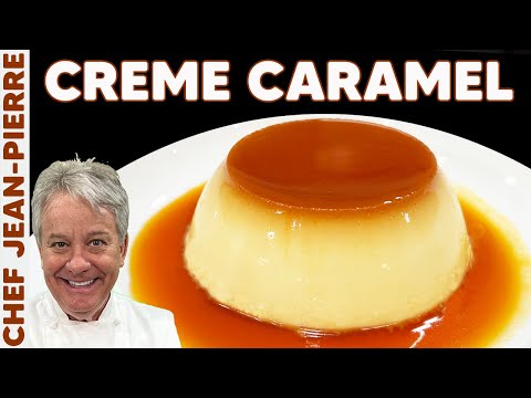 Cr&egrave;me Caramel My Favorite Dessert | Chef Jean-Pierre