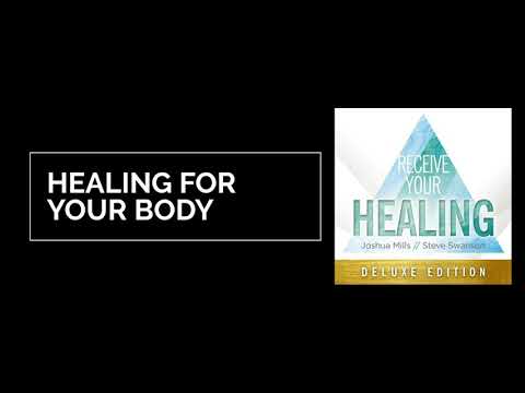 Healing for Your Body - Receive Your Healing - Joshua Mills &amp;amp; Steve Swanson