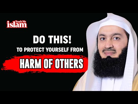 DO THIS TO PROTECT YOURSELF FROM HARM OF OTHERS | SHEIKH MUFTI MENK