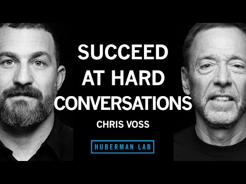 Chris Voss: How to Succeed at Hard Conversations | Huberman Lab Podcast