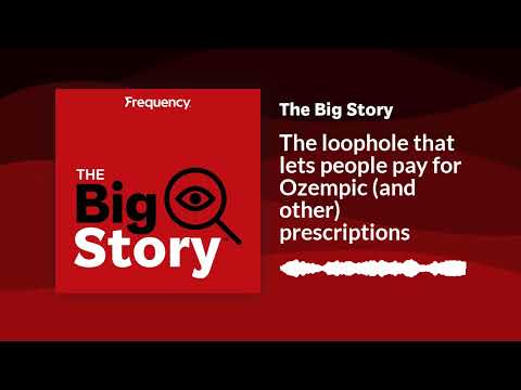 The loophole that lets people pay for Ozempic (and other) prescriptions | The Big Story