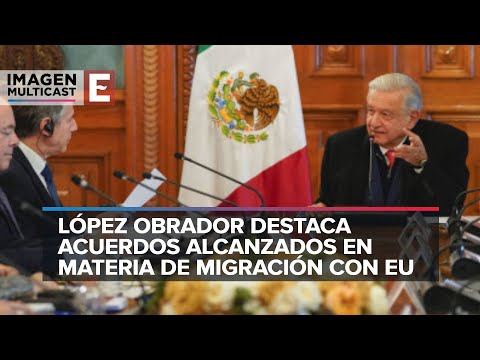 L&oacute;pez Obrador se re&uacute;ne con Blinken y Mayorkas por aumento en migraci&oacute;n