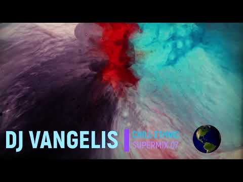 DJ VANGELIS CHILL ETHNIC SUPERMIX 07