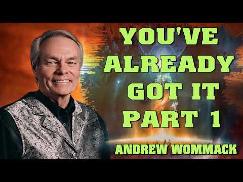 Andrew Wommack Ministries 2023 - You've Already Got It - Part 1