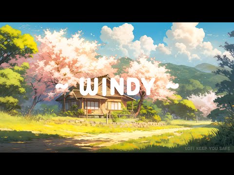 Windy 🌬️ Lofi Keep You Safe 🍂 Lofi Hip Hop ~ Deep to Sleep / Relax / Study