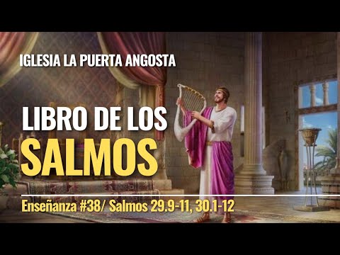 &amp;quot;LIBRO DE SALMOS&amp;quot;no.38(Salmos 29.9-11,30.1-12)/Iglesia La Puerta Angosta