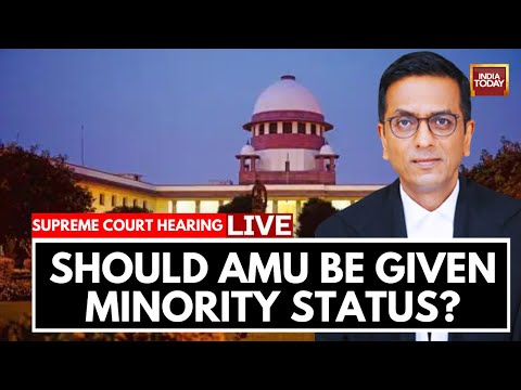 Supreme Court Hearing LIVE | Should Aligarh Muslim University Get Minority Status? | India Today