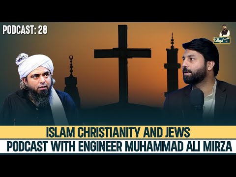 Islam, Christianity and Jews | Engr Muhammad Ali Mirza| Podcast 28 | Main Aur Maulana |Owais Rabbani