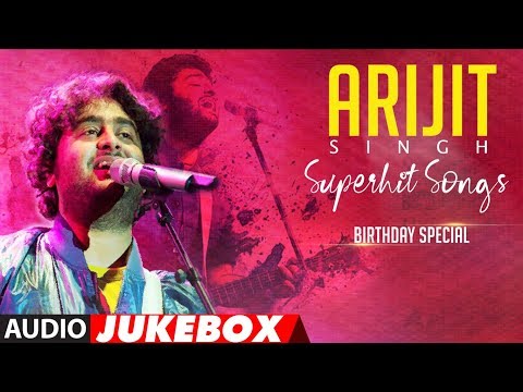 ARIJIT SINGH SUPERHIT SONGS | Audio Jukebox |  BIRTHDAY SPECIAL | T-Series