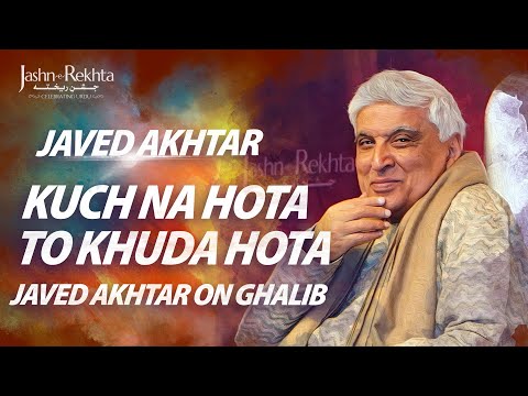 Kuch Na Hota To Khuda Hota | Javed Akhtar On Ghalib | Jashn-e-Rekhta 2022