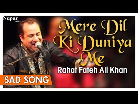 Mere Dil Ki Duniya Me by Rahat Fateh Ali Khan With Lyrics - Hindi Sad Songs - Nupur Audio