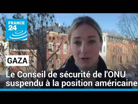 Gaza : le Conseil de s&eacute;curit&eacute; de l'ONU suspendu &agrave; la position am&eacute;ricaine &bull; FRANCE 24