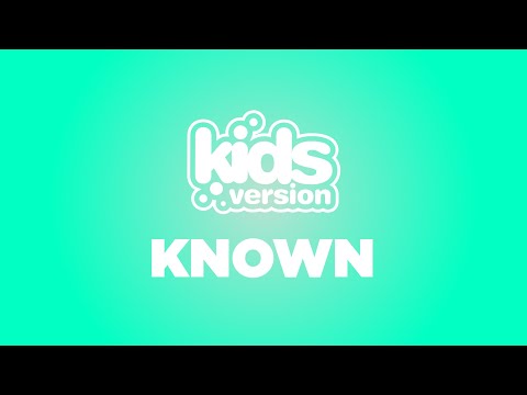 Kids Version - Known (Official Lyric Video)