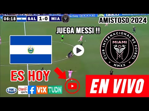 El Salvador vs. Inter Miami En Vivo, donde ver, a que hora juega El Salvador vs Inter De Miami 2024