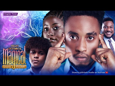 High School Magical - JOURNEY OF NO RETURN ( GHANA INVASION -Episose 3 )