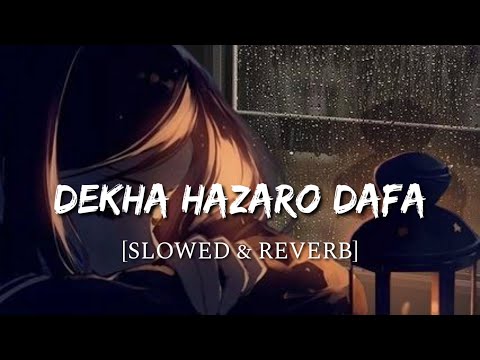 Dekha Hazaro Dafa  [Slowed + Reverb] - Rustom | Smart Lyrics