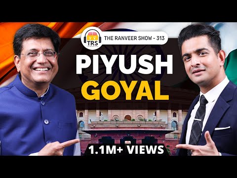 Piyush Goyal - From PM Vajpayee To PM Modi (Cabinet Minister) | The Ranveer Show 313