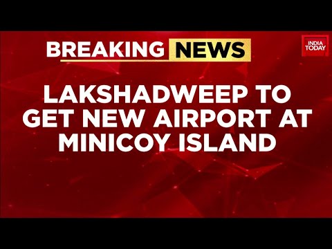 In A Massive Infrastructure Boost, Lakshadweep Will Get A New Airport At Minicoy Island | India News