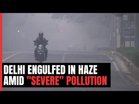 Delhi AQI Today: Capital Engulfed In Thin Layer Of Haze, Air Quality &amp;quot;Severe&amp;quot;