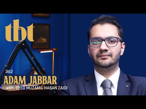 Fixing Pakistan&rsquo;s Broken Justice System Ft. Adam Jabbar | 362 | TBT