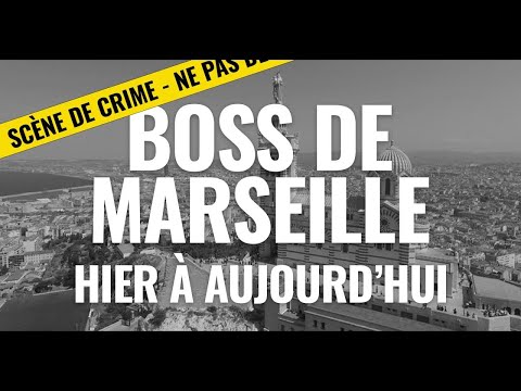 LES BOSS DE MARSEILLE D'HIER &Agrave; AUJOURD'HUI