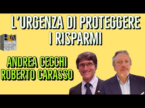 L'URGENZA DI PROTEGGERE I RISPARMI - ANDREA CECCHI con ROBERTO CARASSO