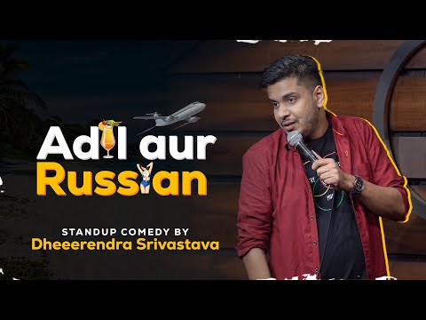 Adil aur Russian | Standup comedy ft. Dheerendra Srivastava (6th Video) 