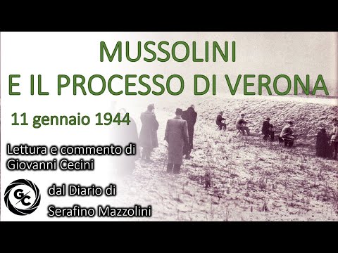 11 gennaio 1944 - MUSSOLINI E IL PROCESSO DI VERONA dal Diario di Serafino Mazzolini