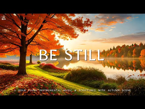 BE STILL : Piano Instrumental Music With Scriptures &amp; Autumn Scene 🍁CHRISTIAN piano