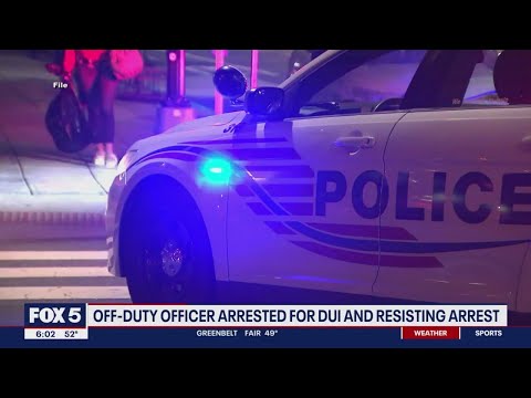 Off-duty DC police officer arrested for DUI and resisting arrest