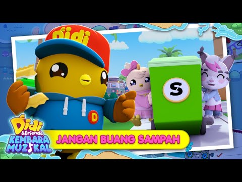 Jangan Buang Sampah I Lagu Terbaharu Didi &amp; Friends Musim Ketujuh I Didi &amp; Friends Kembara Muzikal