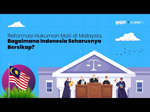 Reformasi Hukuman Mati di Malaysia, Bagaimana Indonesia Seharusnya Bersikap?