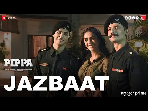 Jazbaat - Pippa | Ishaan &amp; Mrunal Thakur | A. R. Rahman | Jubin Nautiyal &amp; Shilpa Rao | Shellee