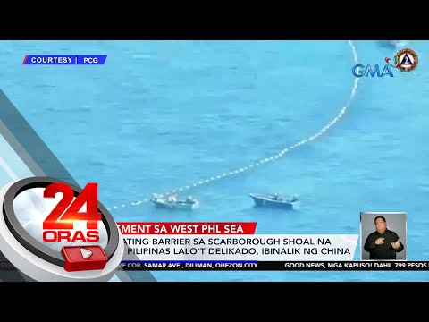 Mga floating barrier sa Scarborough Shoal na inalis ng Pilipinas lalo't delikado,... | 24 Oras