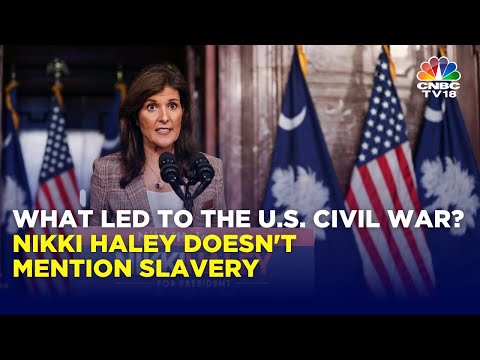 U.S: Nikki Haley Refuses To Acknowledge The Role Of Slavery In The Civil War | USA News | IN18V