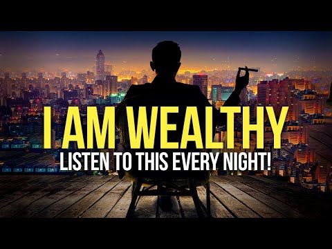 &amp;quot;I AM WEALTHY&amp;quot; Money Affirmations For Success, Health &amp;amp; Wealth - Listen To This Every Night!