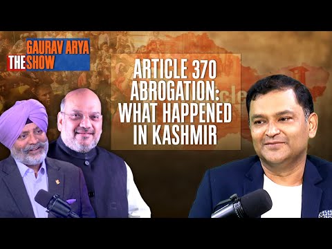 Lt Gen KJS Dhillon (Retd) On Kashmir During Abrogation Of Article 370 | The Gaurav Arya Show