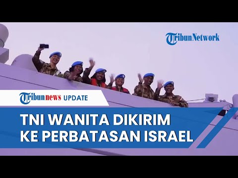 PENAMPAKAN 120 TNI yang Dikirim ke Perbatasan Israel-Lebanon selama 1 Tahun, Ada TNI Wanita