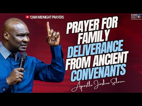 [12:00AM] Midnight Prayer For Family Deliverance From Ancient Covenants | Apostle Joshua Selman