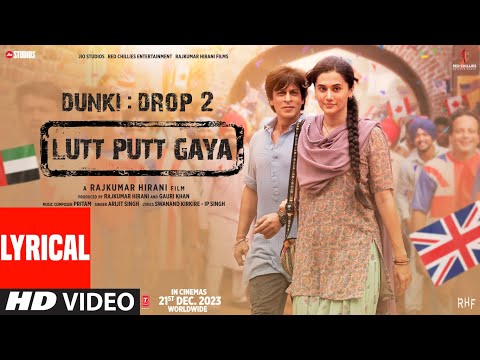 Dunki: Lutt Putt Gaya(Lyrical) Shah Rukh Khan,Taapsee|Rajkumar Hirani|Pritam,Arijit,Swanand,IP&nbsp;Singh