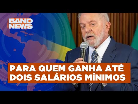 Presidente Lula confirma isen&ccedil;&atilde;o do Imposto de Renda | BandNews TV