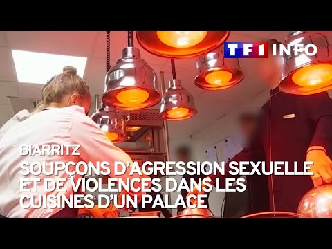 Biarritz : soup&ccedil;ons d&rsquo;agression sexuelle et de violences dans les cuisines d&rsquo;un palace