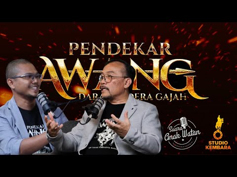 PODCAST SUARA ANAK WATAN: PENDEKAR AWANG (THE UNTOLD STORY)