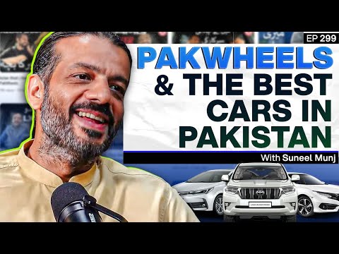 The Story of PakWheels - Suneel Munj - What is the best car to buy in Pakistan? - #TPE 299